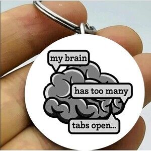 My Brain Has Too Many Tags Open Funny Cute Stainless Keychain